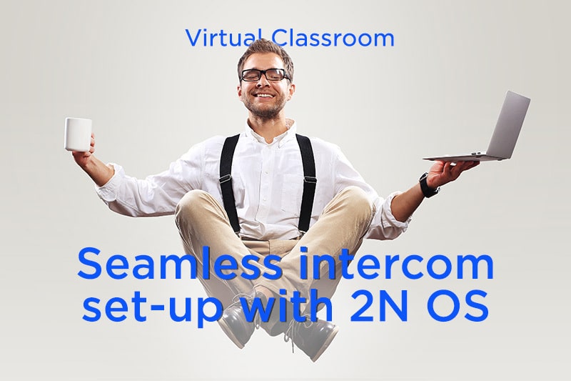 2N Virtual Classroom: Bezproblémové nastavení interkomu s 2N OS!